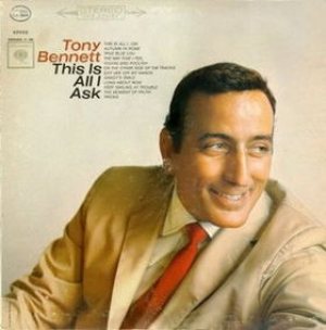 Tony Bennett - This Is All I Ask cover art