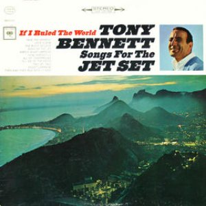 Tony Bennett - If I Ruled the World: Songs for the Jet Set cover art