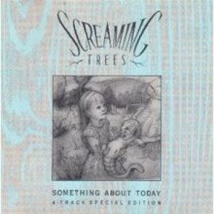 Screaming Trees - Something About Today cover art