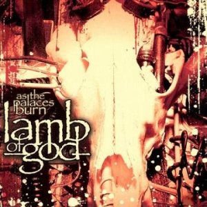 Lamb of God - As the Palaces Burn cover art Lamb of God - As the Palaces Burn cover art