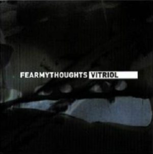 Fear My Thoughts - Vitriol cover art
