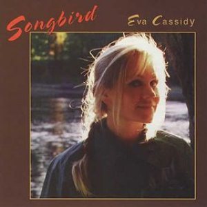 Eva Cassidy - Songbird cover art Eva Cassidy - Songbird cover art