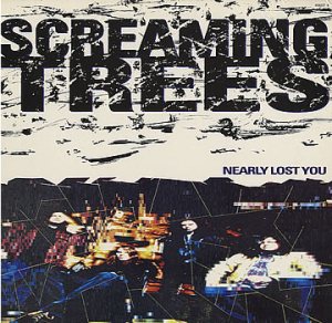Screaming Trees - Nearly Lost You cover art Screaming Trees - Nearly Lost You cover art