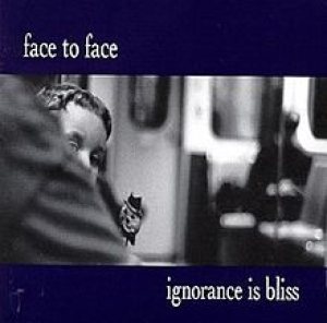Face to Face - Ignorance is Bliss cover art