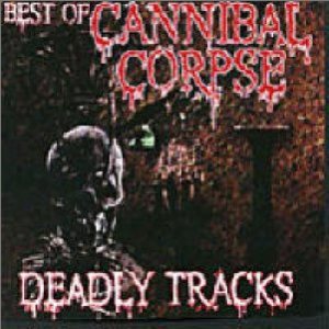 Cannibal Corpse - Deadly Tracks cover art