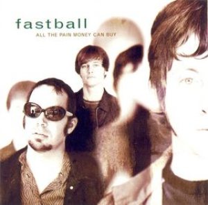 Fastball - All the Pain Money Can Buy cover art