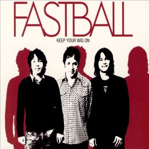 Fastball - Keep Your Wig On cover art