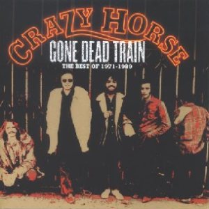 Crazy Horse - Gone Dead Train: the Best of 1971-1989 cover art