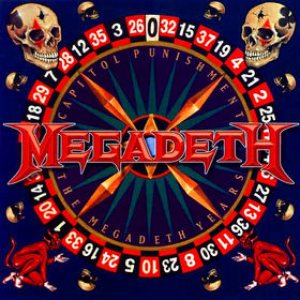 Megadeth - Capitol Punishment: the Megadeth Years cover art Megadeth - Capitol Punishment: the Megadeth Years cover art