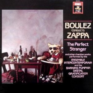 Frank Zappa - Boulez Conducts Zappa: the Perfect Stranger cover art