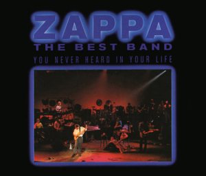 Frank Zappa - The Best Band You Never Heard in Your Life cover art