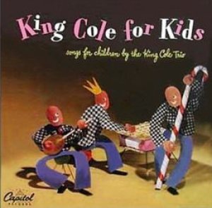 Nat King Cole - King Cole for Kids: Songs for Children by the King Cole Trio cover art