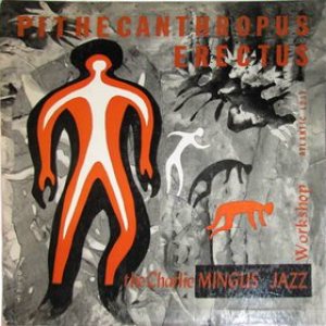 Charles Mingus - Pithecanthropus Erectus cover art Charles Mingus - Pithecanthropus Erectus cover art