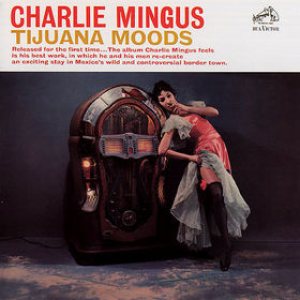 Charles Mingus - Tijuana Moods cover art