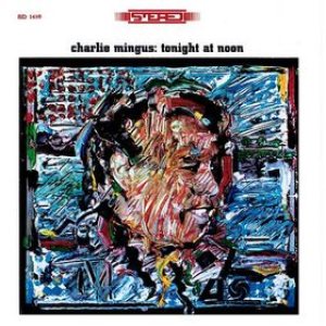 Charles Mingus - Tonight at Noon cover art Charles Mingus - Tonight at Noon cover art