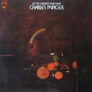 Charles Mingus - Let My Children Hear Music cover art
