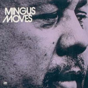 Charles Mingus - Mingus Moves cover art Charles Mingus - Mingus Moves cover art