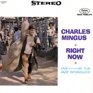 Charles Mingus - Right Now: Live at the Jazz Workshop cover art