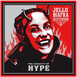 Jello Biafra and the Guantanamo School of Medicine - The Audacity of Hype cover art