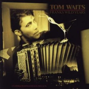 Tom Waits - Franks Wild Years cover art