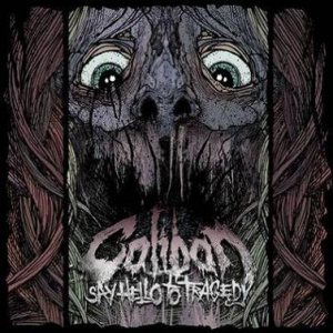Caliban - Say Hello to Tragedy cover art