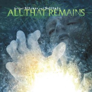 All That Remains - Behind Silence and Solitude cover art All That Remains - Behind Silence and Solitude cover art