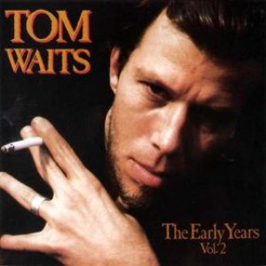 Tom Waits - The Early Years, Vol. 2 cover art