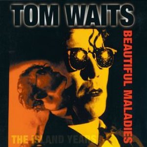 Tom Waits - Beautiful Maladies: the Island Years cover art