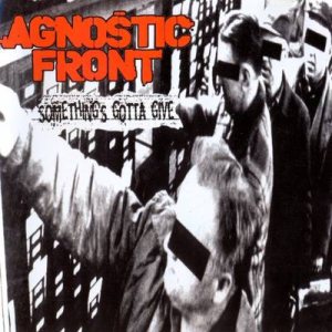 Agnostic Front - Something's Gotta Give cover art