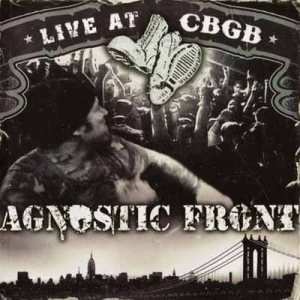 Agnostic Front - Live at CBGB - 25 Years of Blood, Honor and Truth cover art