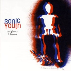 Sonic Youth - NYC Ghosts & Flowers cover art