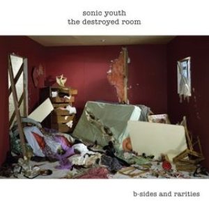 Sonic Youth - The Destroyed Room: B-Sides and Rarities cover art