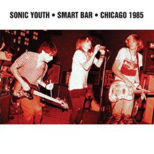 Sonic Youth - Smart Bar: Chicago 1985 cover art