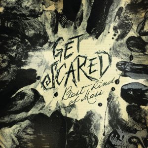 Get Scared - Best Kind of Mess cover art Get Scared - Best Kind of Mess cover art