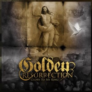 Golden Resurrection - Glory to My King cover art