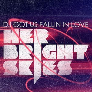 Her Bright Skies - DJ Got Us Fallin in Love cover art