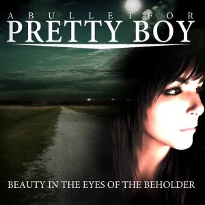 A Bullet for Pretty Boy - Beauty in the Eyes of the Beholder cover art