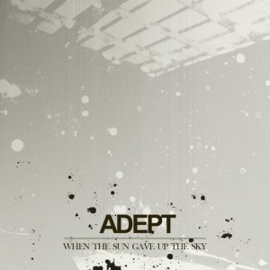 Adept - When the Sun Gave up the Sky cover art