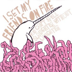 I Set My Friends on Fire - You Can't Spell Slaughter Without Laughter cover art