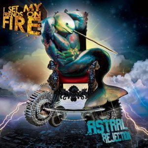I Set My Friends on Fire - Astral Rejection cover art