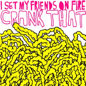 I Set My Friends on Fire - Crank That cover art