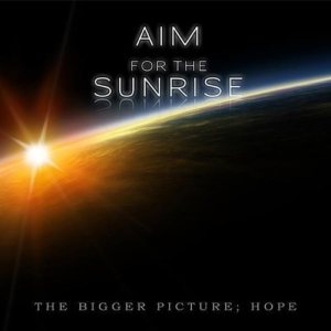 Aim for the Sunrise - The Bigger Picture; Hope cover art