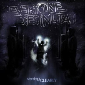 Everyone Dies In Utah - Seeing Clearly cover art