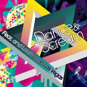 Fear, and Loathing in Las Vegas - Dance & Scream cover art Fear, and Loathing in Las Vegas - Dance & Scream cover art