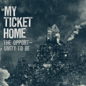 My Ticket Home - The Opportunity to Be cover art