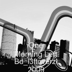 One Morning Left - Bd_l3ftoverz! 2009 cover art