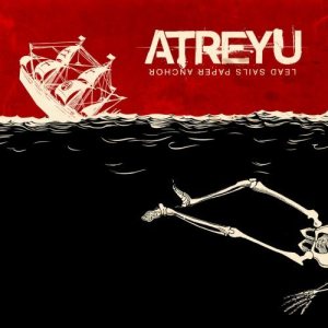 Atreyu - Lead Sails Paper Anchor cover art Atreyu - Lead Sails Paper Anchor cover art