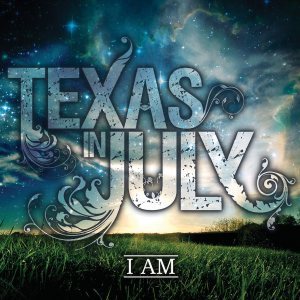 Texas In July - I Am cover art