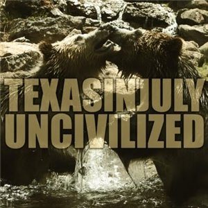Texas In July - Uncivilized cover art Texas In July - Uncivilized cover art
