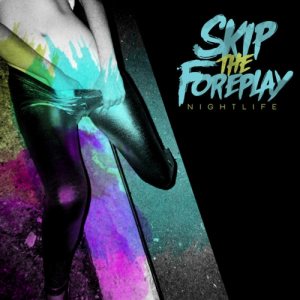 Skip The Foreplay - Nightlife cover art